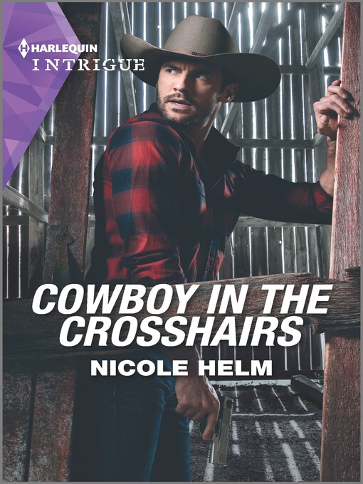Title details for Cowboy in the Crosshairs by Nicole Helm - Available